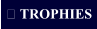  TROPHIES