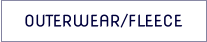 OUTERWEAR/FLEECE